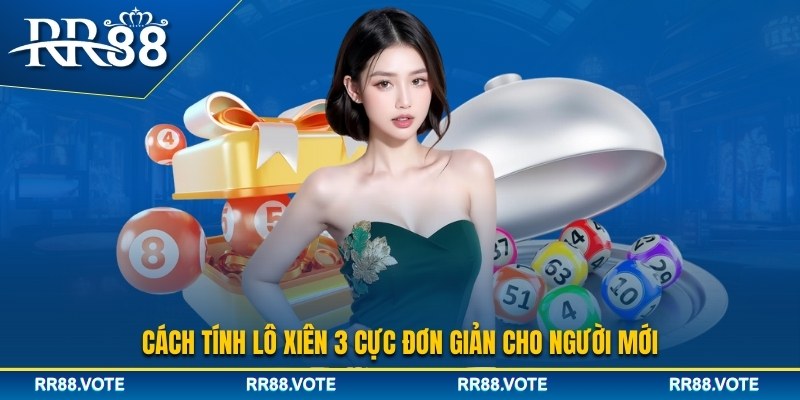 Cách tính lô xiên 3 cho người mới