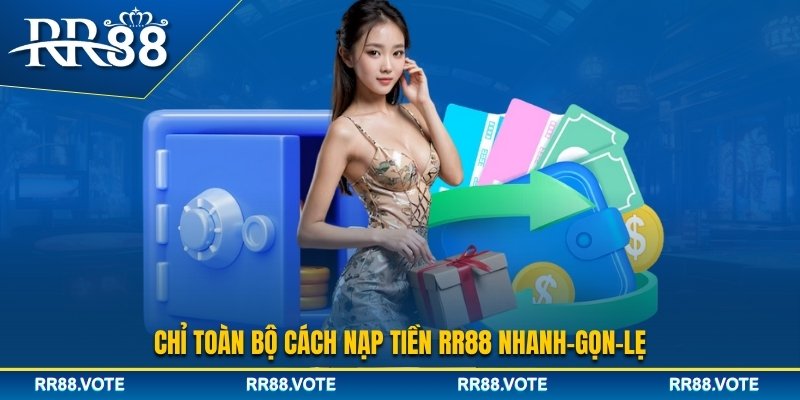 Hướng dẫn nạp tiền RR88 bằng nhiều phương thức