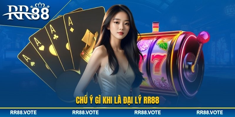 Lưu ý để làm đại lý RR88 hiệu quả