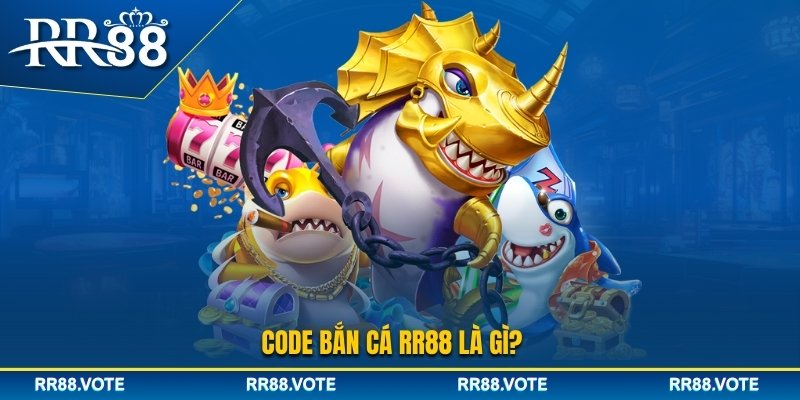 Tìm hiểu về code bắn cá RR88