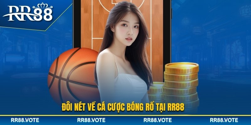 Vài nét về cá cược bóng rổ tại RR88