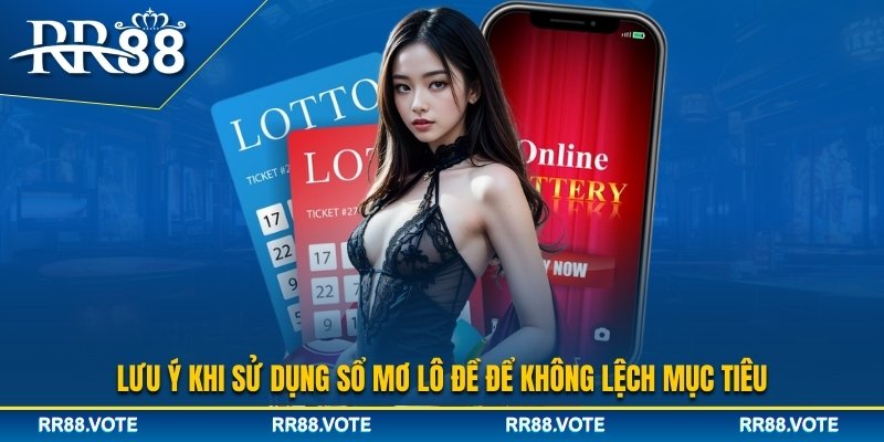 Lưu ý cần nhớ khi sử dụng sổ mơ lô đề