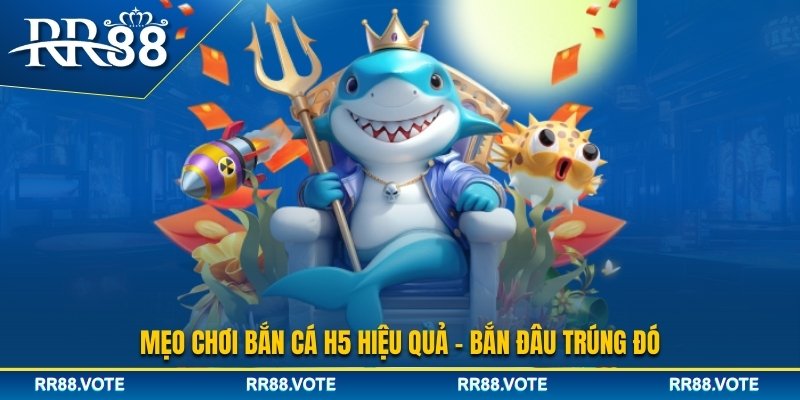 Mẹo hay chơi bắn cá H5 nên biết