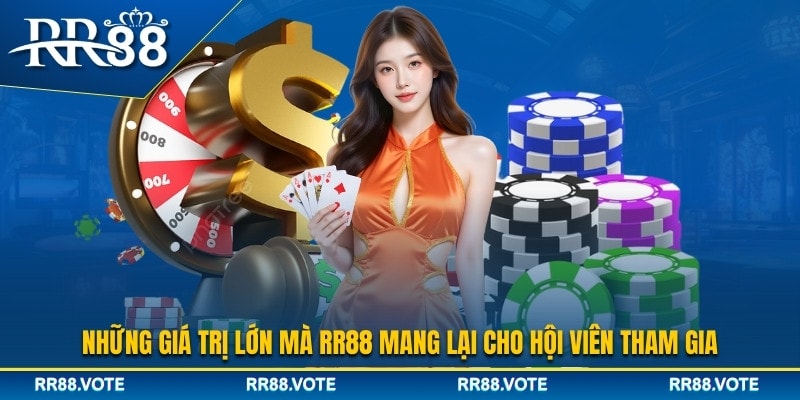 Giá trị mà RR88 mang tới cho khách hàng của mình