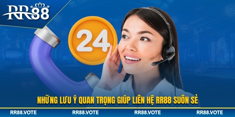 Một vài lưu ý khi Liên hệ RR88