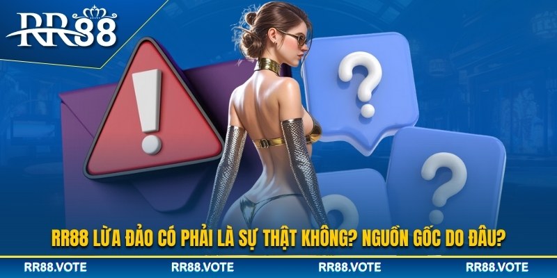 Thông tin RR88 lừa đảo có phải sự thật không?
