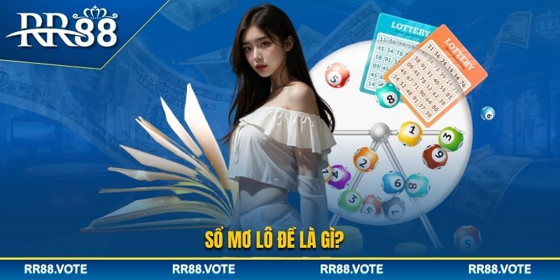 Tìm hiểu khái niệm sổ mơ lô đề là gì?