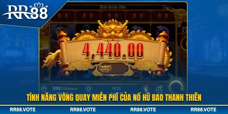 Tính năng vòng quay miễn phí trong nổ hũ Bao Thanh Thiên